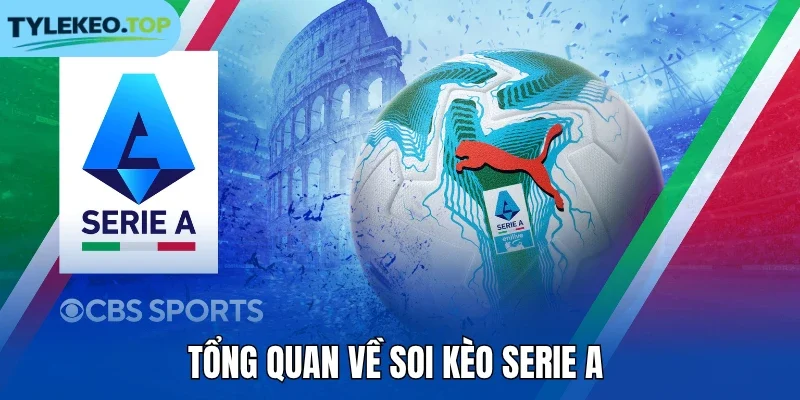 Tổng quan về soi kèo Serie A 