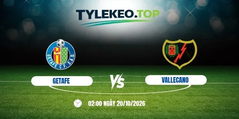 Kèo nhà cái Getafe vs Vallecano  - La Liga, 20/10/2026