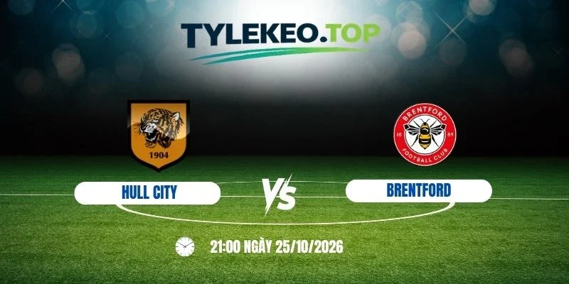 Kèo nhà cái Hull City vs Brentford - NHA, 25/10/2026