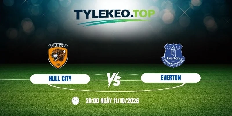 Kèo nhà cái Hull City vs Everton - NHA, 11/10 /2026