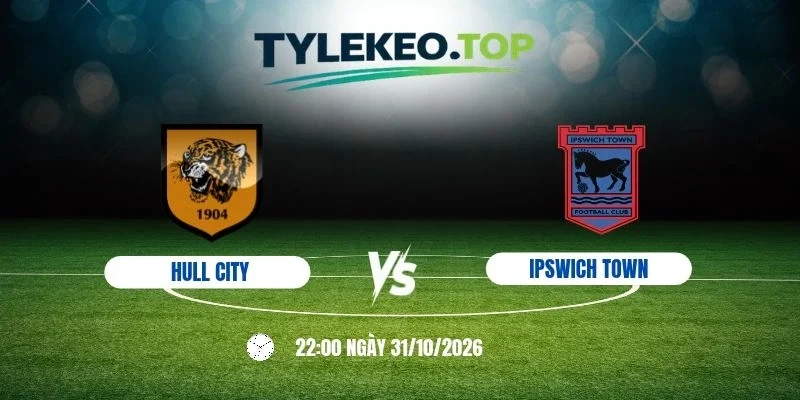 Kèo nhà cái Hull City vs Ipswich Town, NHA - 31/10/2026