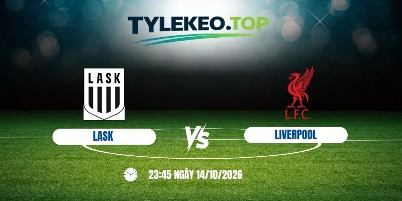 Kèo nhà cái LASK vs Liverpool - C1, 14/10/2026