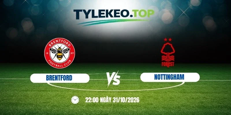 Soi kèo nhà cái Brentford vs Nottingham Forest, NHA - 31/10/2026