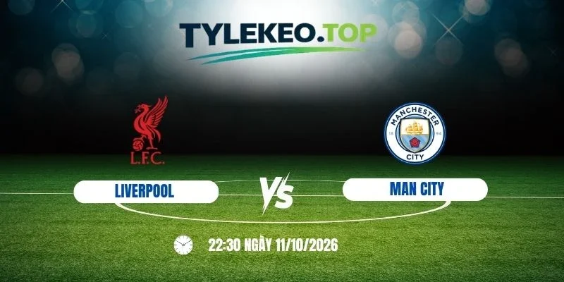 Soi kèo nhà cái Liverpool vs Man City  - NHA, 11/10 /2026