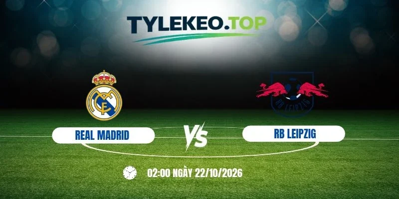 Soi kèo nhà cái Real Madrid vs RB Leipzig, C1 - 22/10/2026