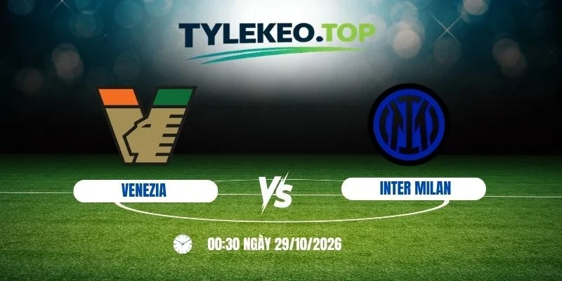 Soi kèo nhà cái Venezia vs Inter Milan, Serie A - 29/10/2026