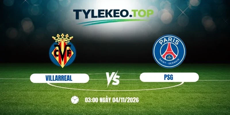 Soi kèo nhà cái Villarreal vs PSG, C1 - 4/11/2026