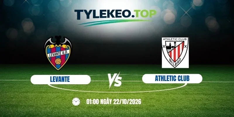 Tỷ lệ kèo Levante vs Athletic Club, La Liga, 22/10/2026